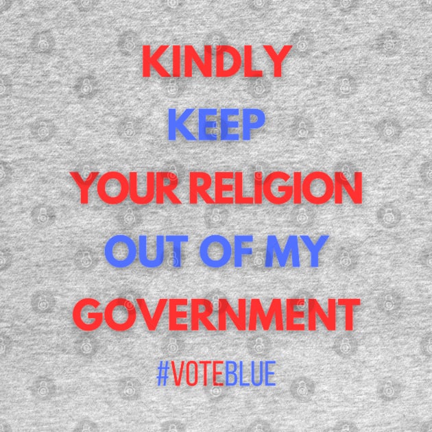 Keep Your Religion Out of my Government! by Doodle and Things